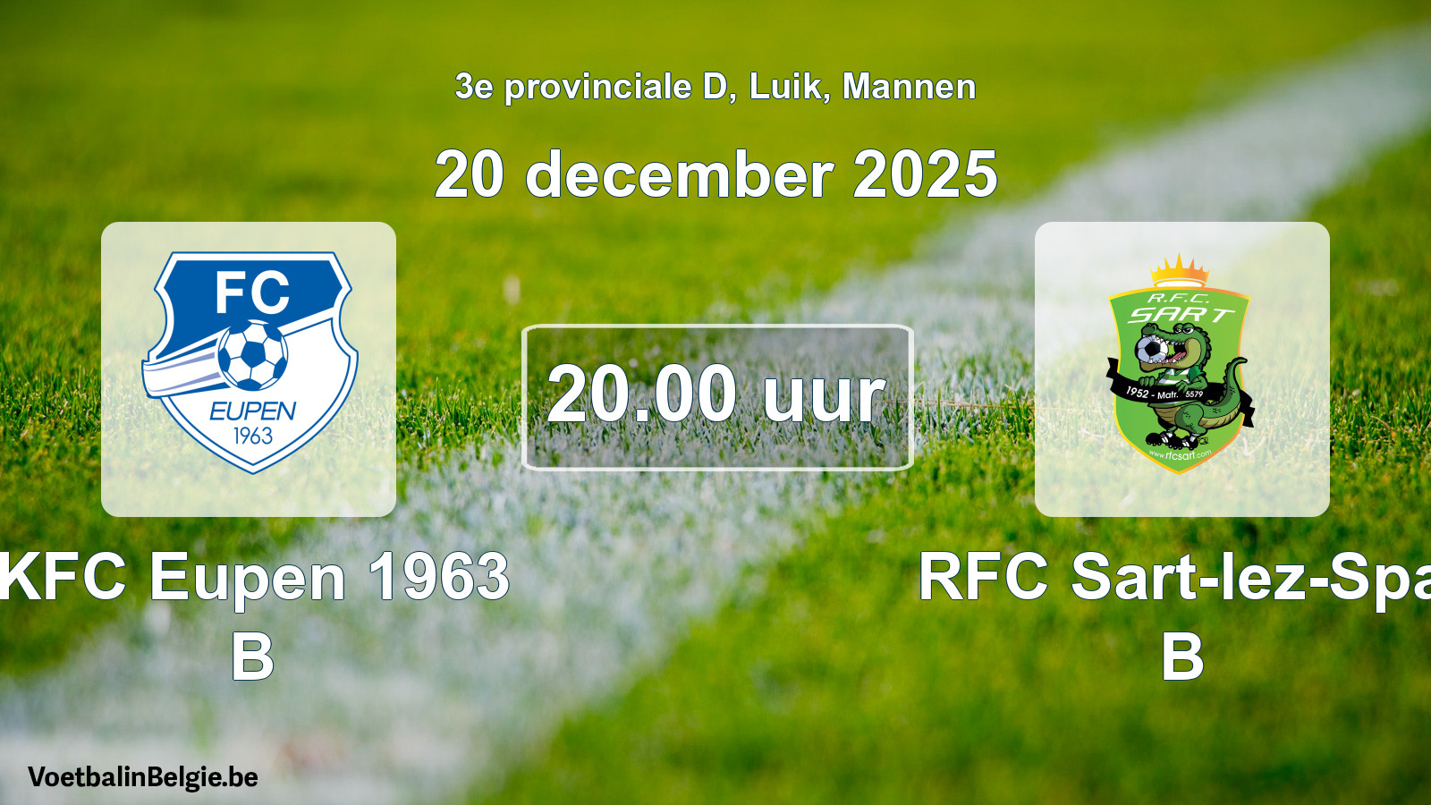 Scheduled match men football: KFC Eupen 1963 B - RFC Sart-lez-Spa B (20 December 2025)