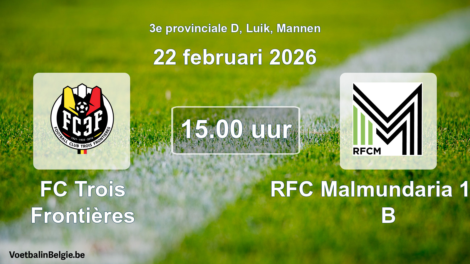 Scheduled match men football: FC Trois Frontières - RFC Malmundaria 1904 B (22 February 2026)