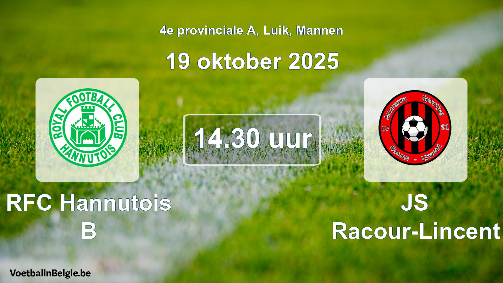 Scheduled match men football: RFC Hannutois B - JS Racour-Lincent (19 October 2025)