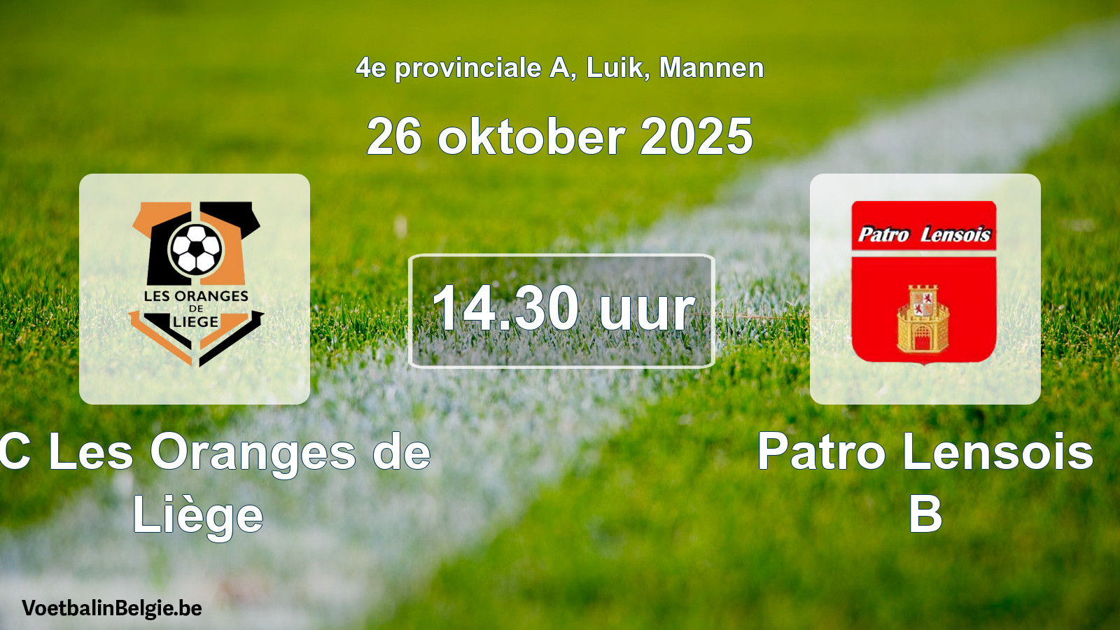 Scheduled match men football: FC Les Oranges de Liège - Patro Lensois B (26 October 2025)