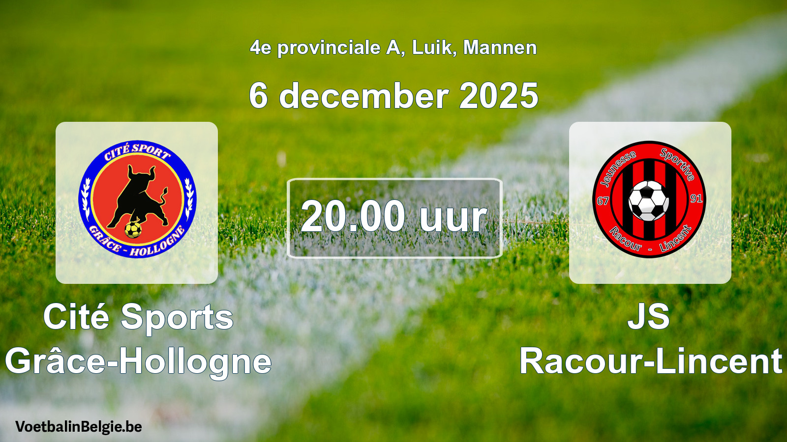 Scheduled match men football: Cité Sports Grâce-Hollogne - JS Racour-Lincent (6 December 2025)