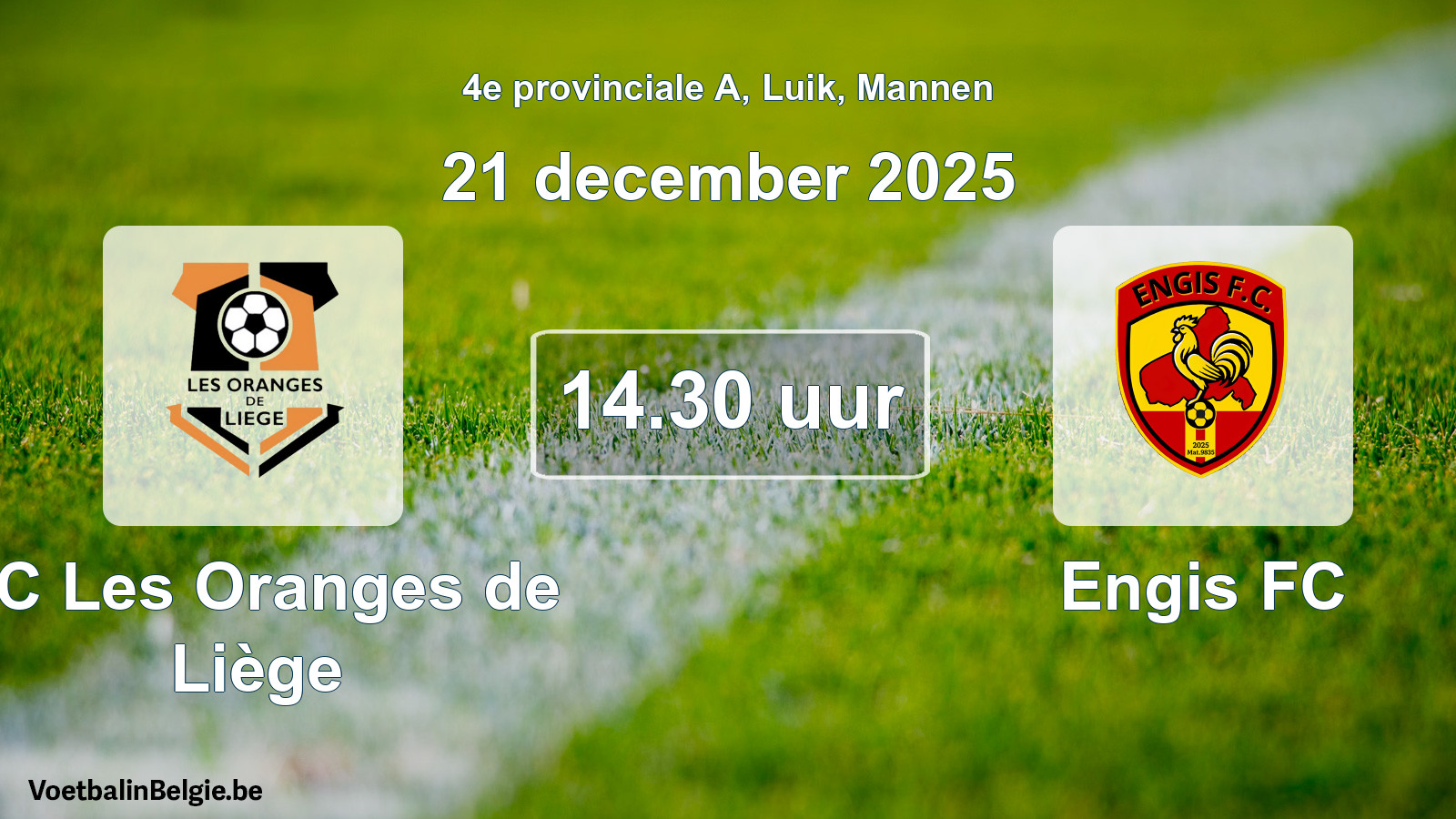 Scheduled match men football: FC Les Oranges de Liège - Engis FC (21 December 2025)