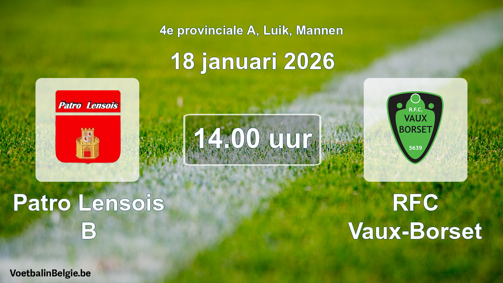 Scheduled match men football: Patro Lensois B - RFC Vaux-Borset (18 January 2026)