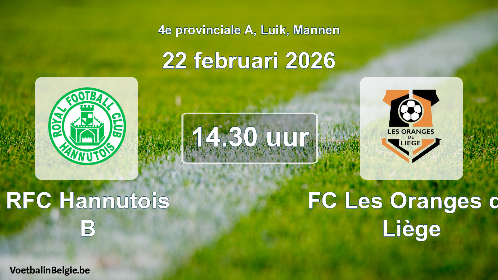 Scheduled match men football: RFC Hannutois B - FC Les Oranges de Liège (22 February 2026)