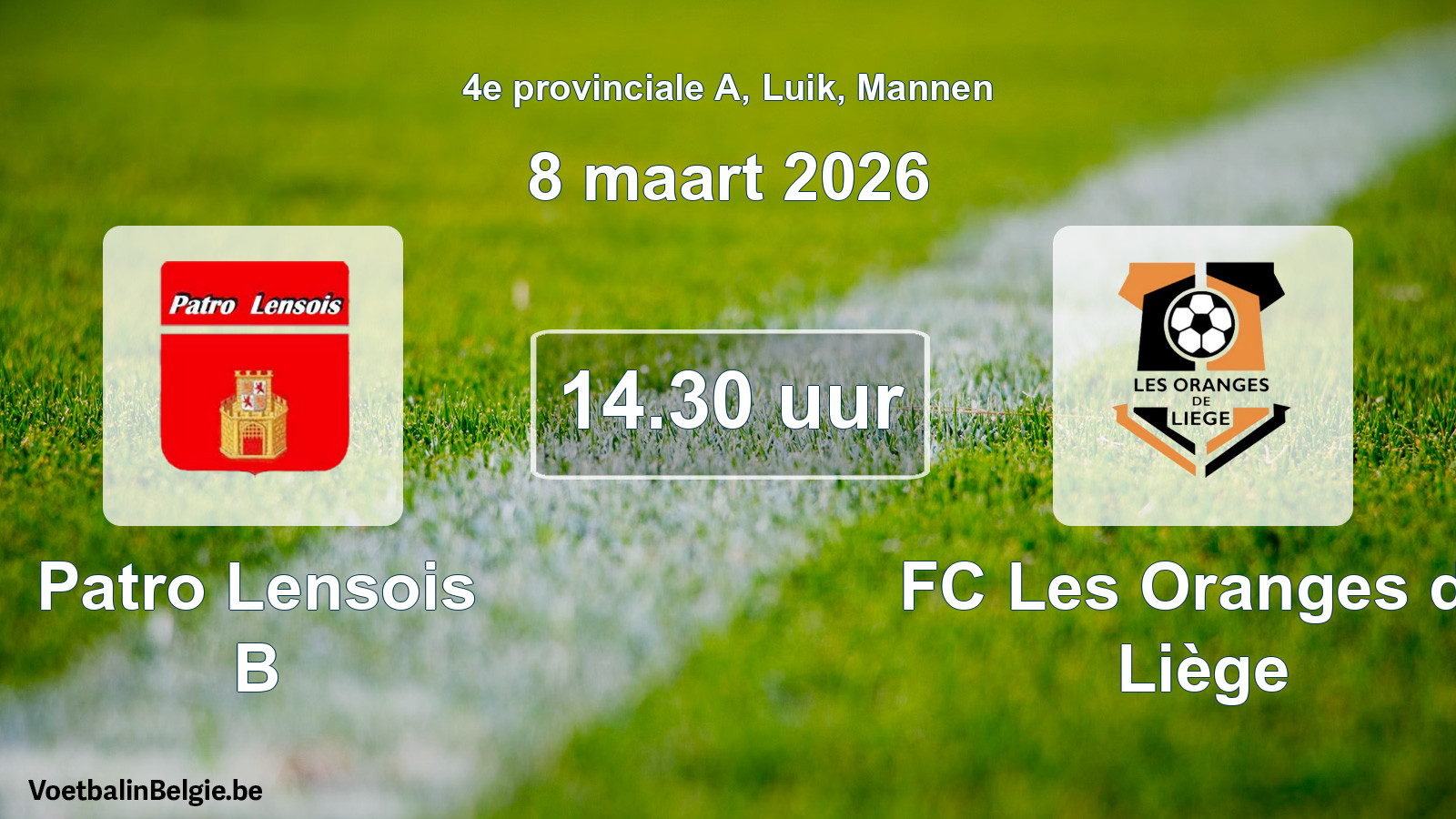 Scheduled match men football: Patro Lensois B - FC Les Oranges de Liège (8 March 2026)