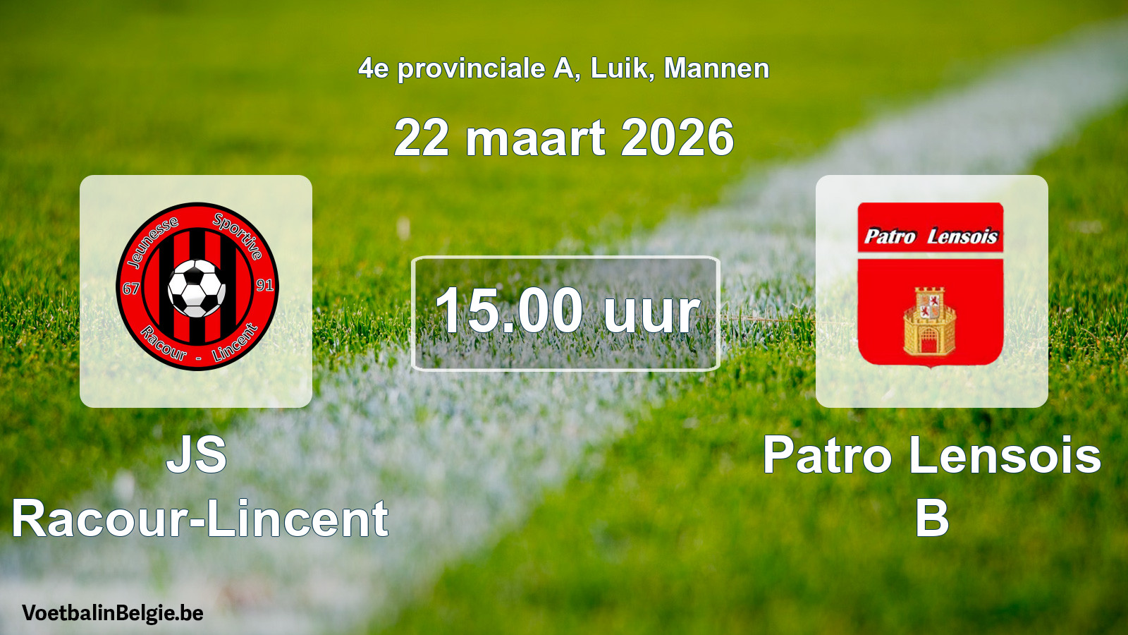 Scheduled match men football: JS Racour-Lincent - Patro Lensois B (22 March 2026)