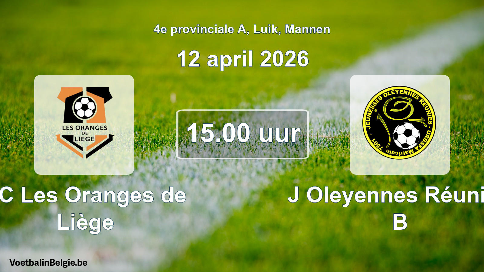 Scheduled match men football: FC Les Oranges de Liège - J Oleyennes Réunies B (12 April 2026)