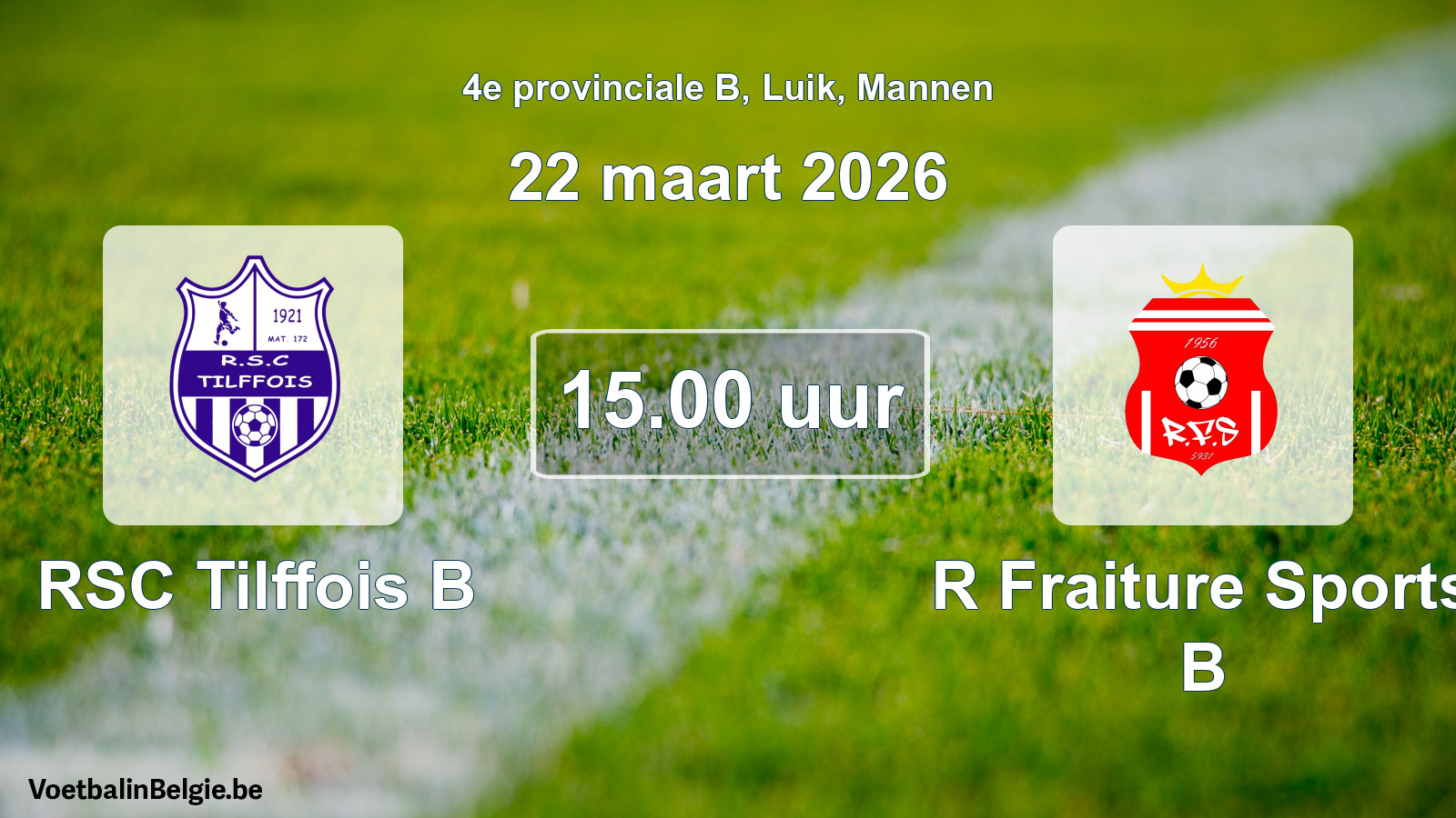 Scheduled match men football: RSC Tilffois B - R Fraiture Sports B (22 March 2026)