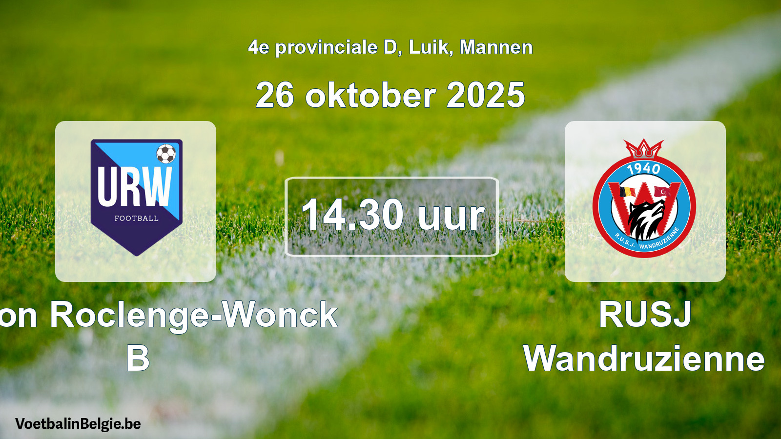 Scheduled match men football: Union Roclenge-Wonck B - RUSJ Wandruzienne (26 October 2025)