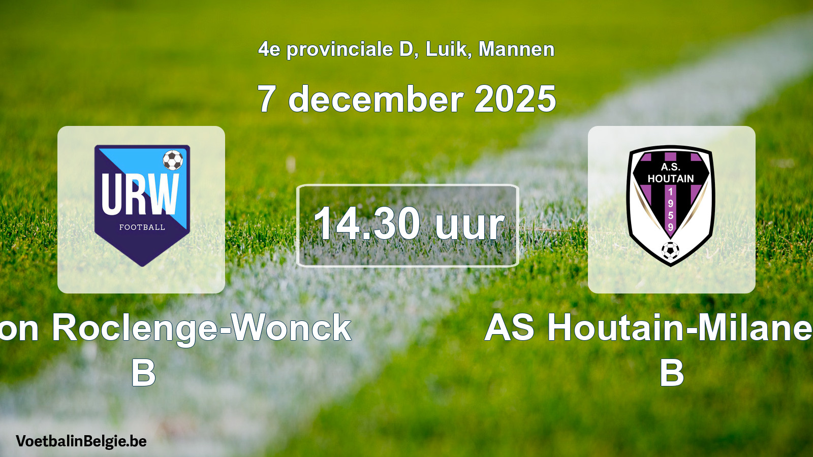 Scheduled match men football: Union Roclenge-Wonck B - AS Houtain-Milanello B (7 December 2025)