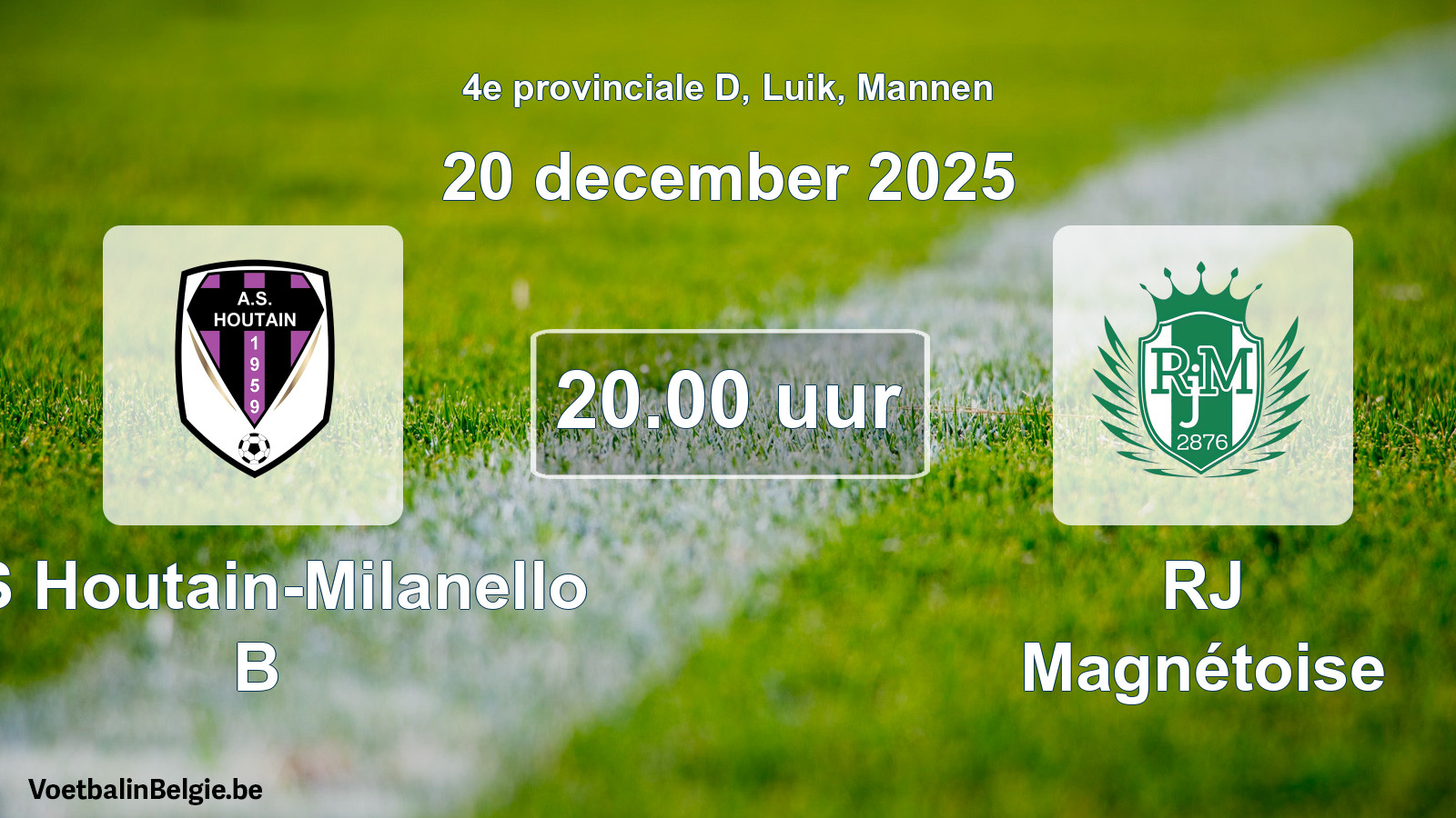 Scheduled match men football: AS Houtain-Milanello B - RJ Magnétoise (20 December 2025)