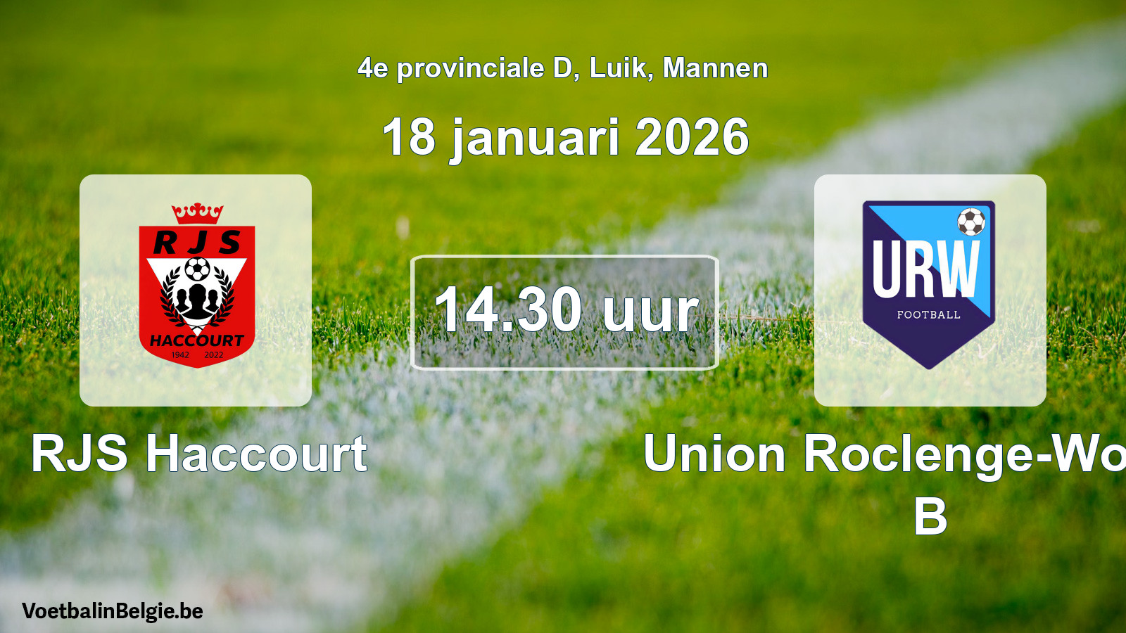 Match prévu football hommes: RJS Haccourt - Union Roclenge-Wonck B (18 janvier 2026)