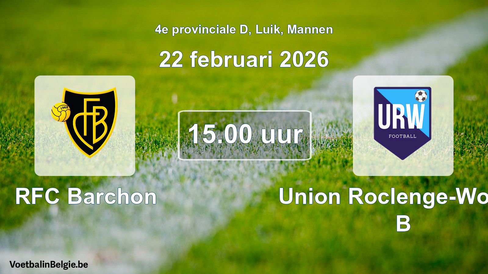 Match prévu football hommes: RFC Barchon - Union Roclenge-Wonck B (22 février 2026)