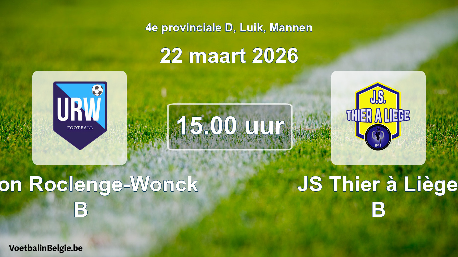 Match prévu football hommes: Union Roclenge-Wonck B - JS Thier à Liège B (22 mars 2026)