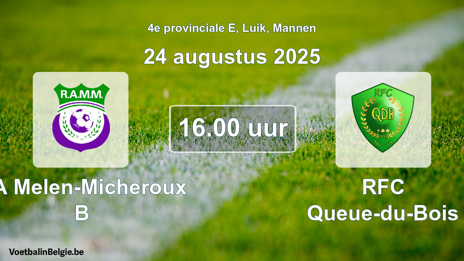 Scheduled match men football: RA Melen-Micheroux B - RFC Queue-du-Bois (24 August 2025)