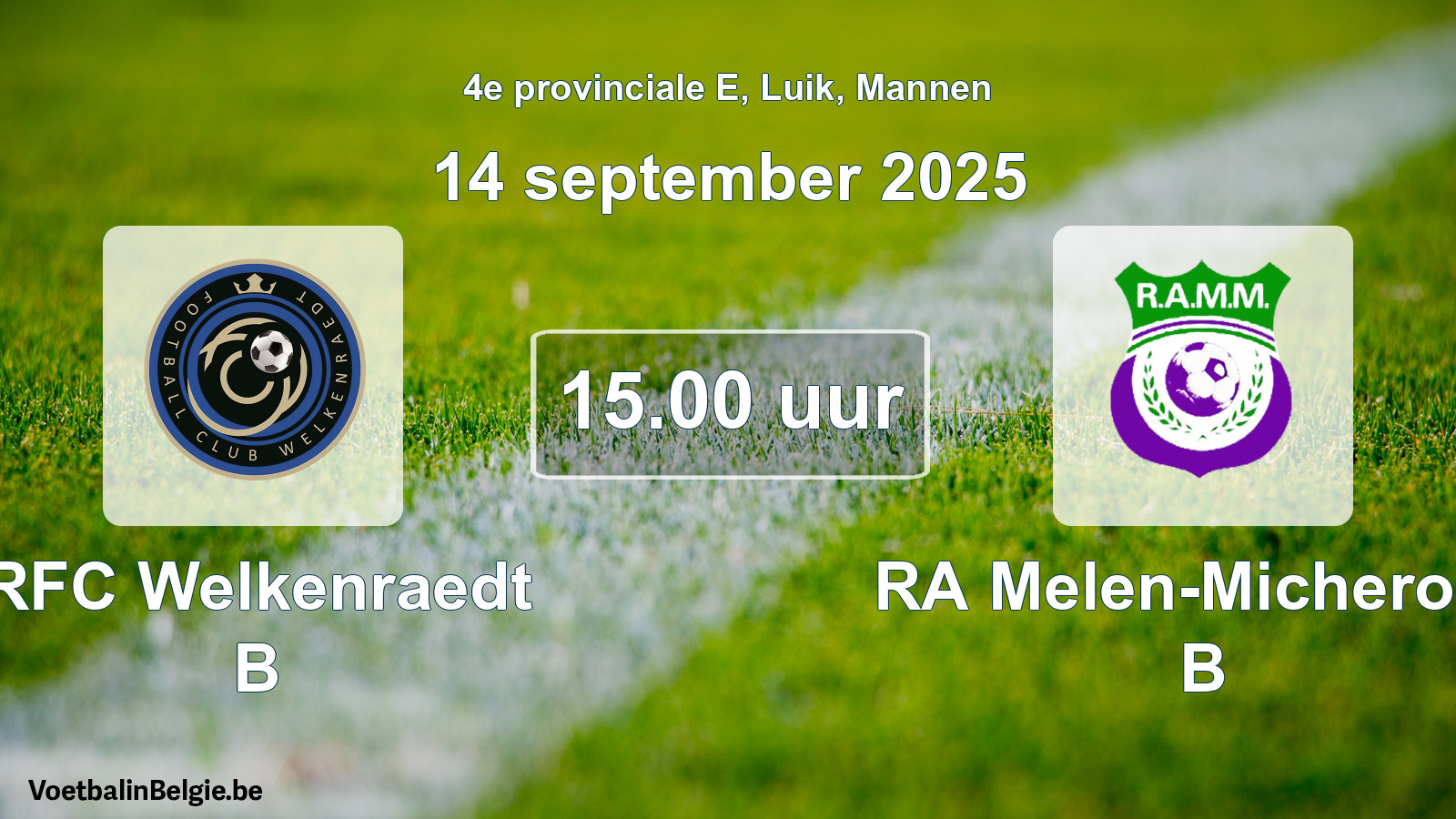 Scheduled match men football: RFC Welkenraedt B - RA Melen-Micheroux B (14 September 2025)
