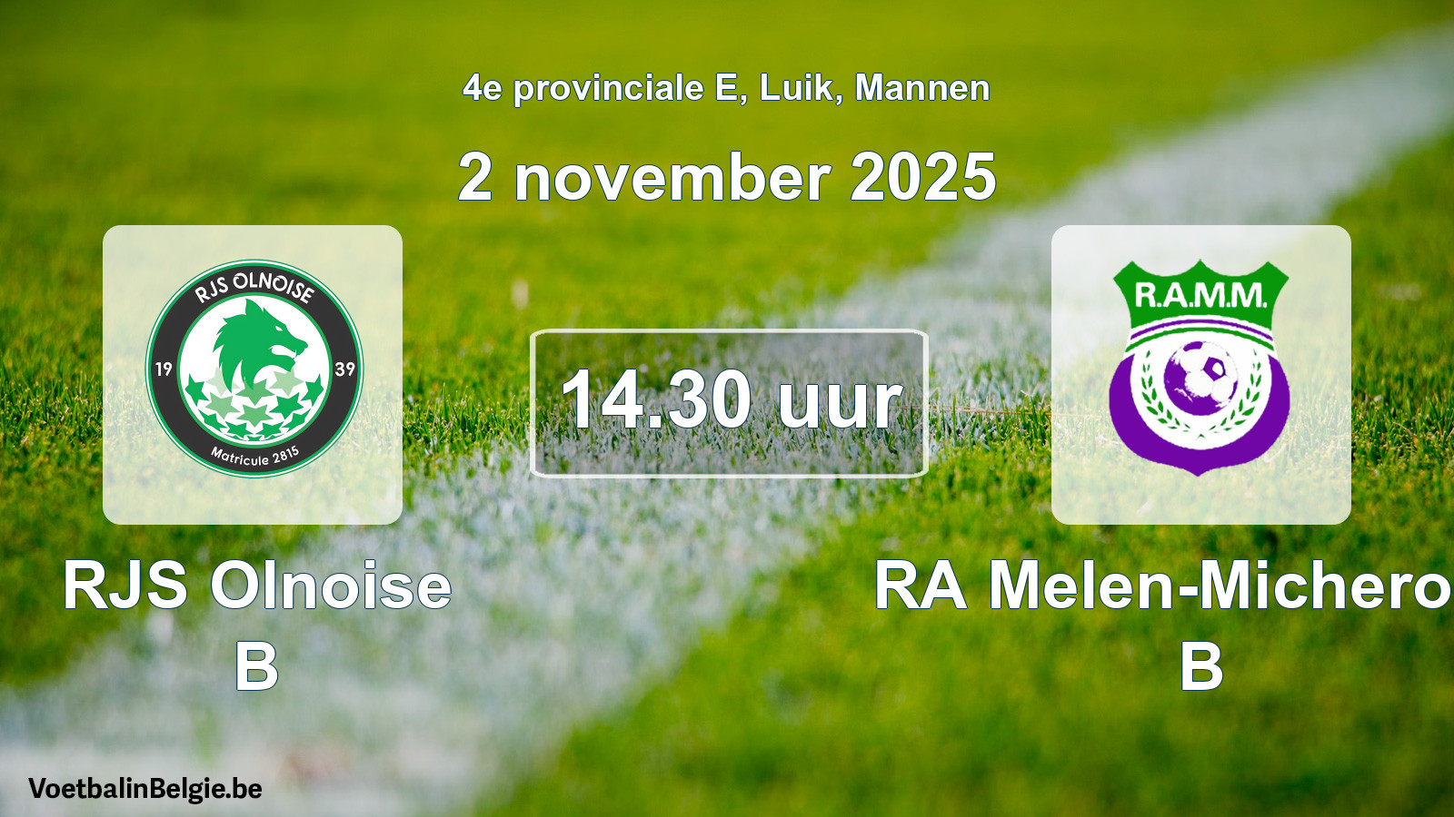 Scheduled match men football: RJS Olnoise B - RA Melen-Micheroux B (2 November 2025)