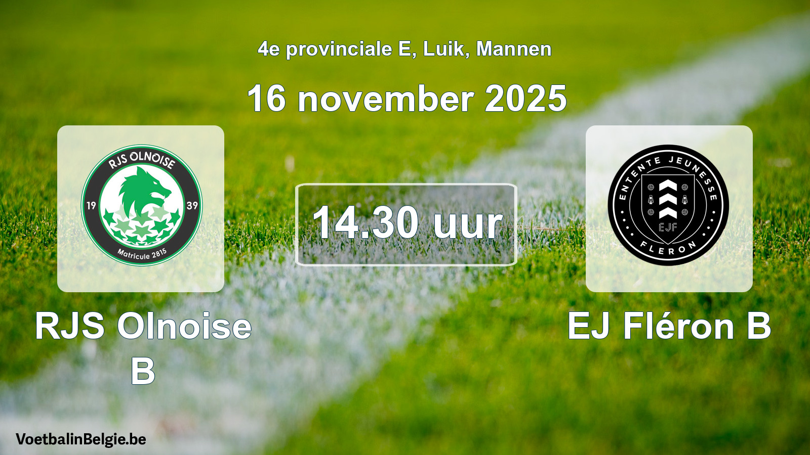 Match prévu football hommes: RJS Olnoise B - EJ Fléron B (16 novembre 2025)