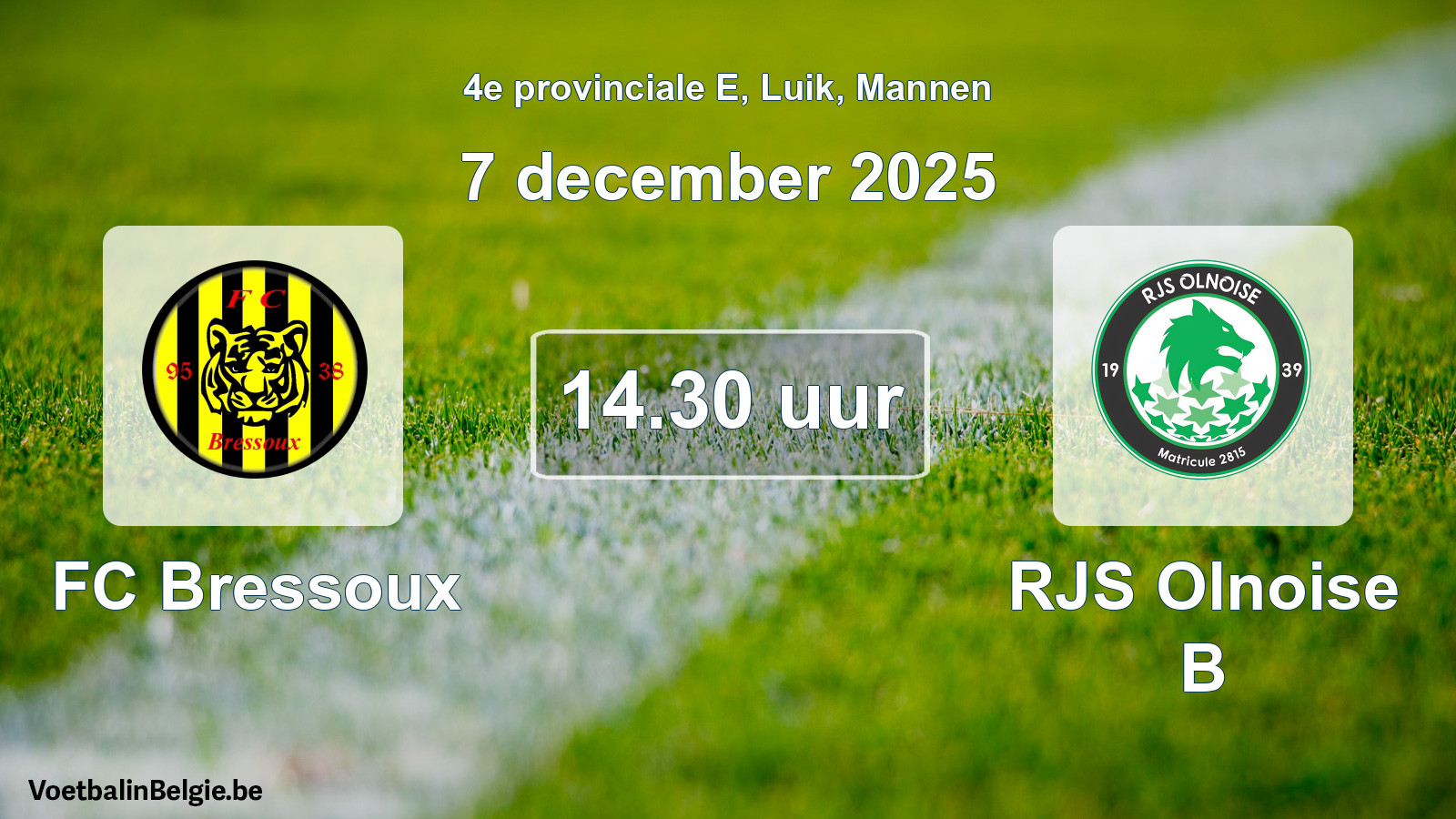 Match prévu football hommes: FC Bressoux - RJS Olnoise B (7 décembre 2025)