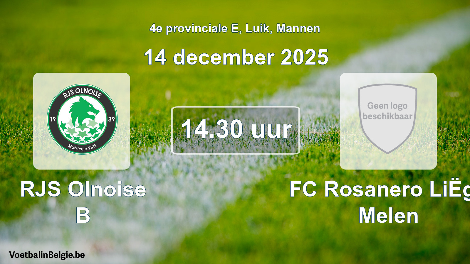 Match prévu football hommes: RJS Olnoise B - FC Rosanero LiËge Melen (14 décembre 2025)