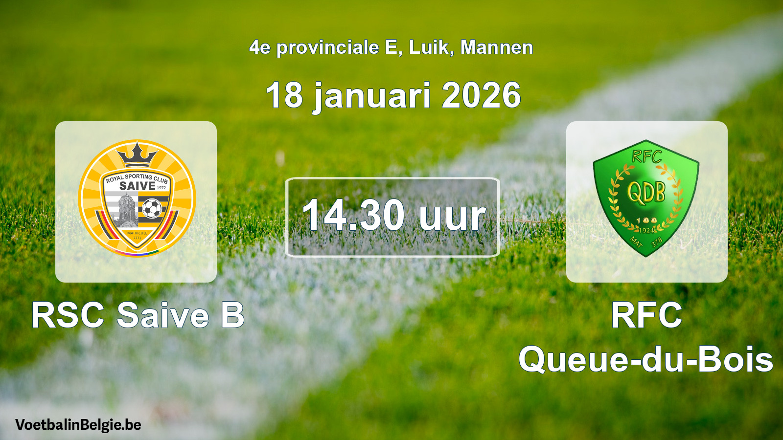 Scheduled match men football: RSC Saive B - RFC Queue-du-Bois (18 January 2026)