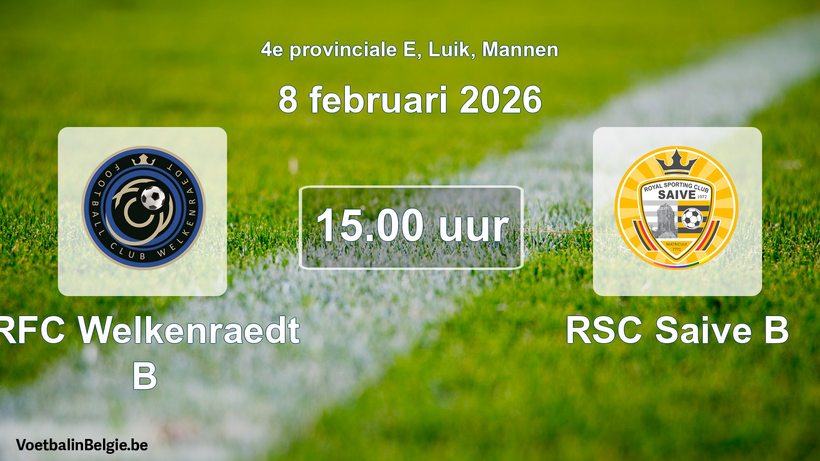 Scheduled match men football: RFC Welkenraedt B - RSC Saive B (8 February 2026)