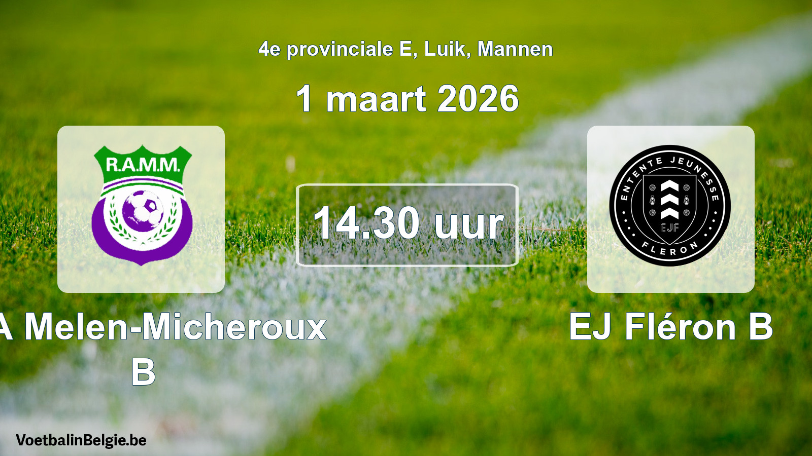 Scheduled match men football: RA Melen-Micheroux B - EJ Fléron B (1 March 2026)