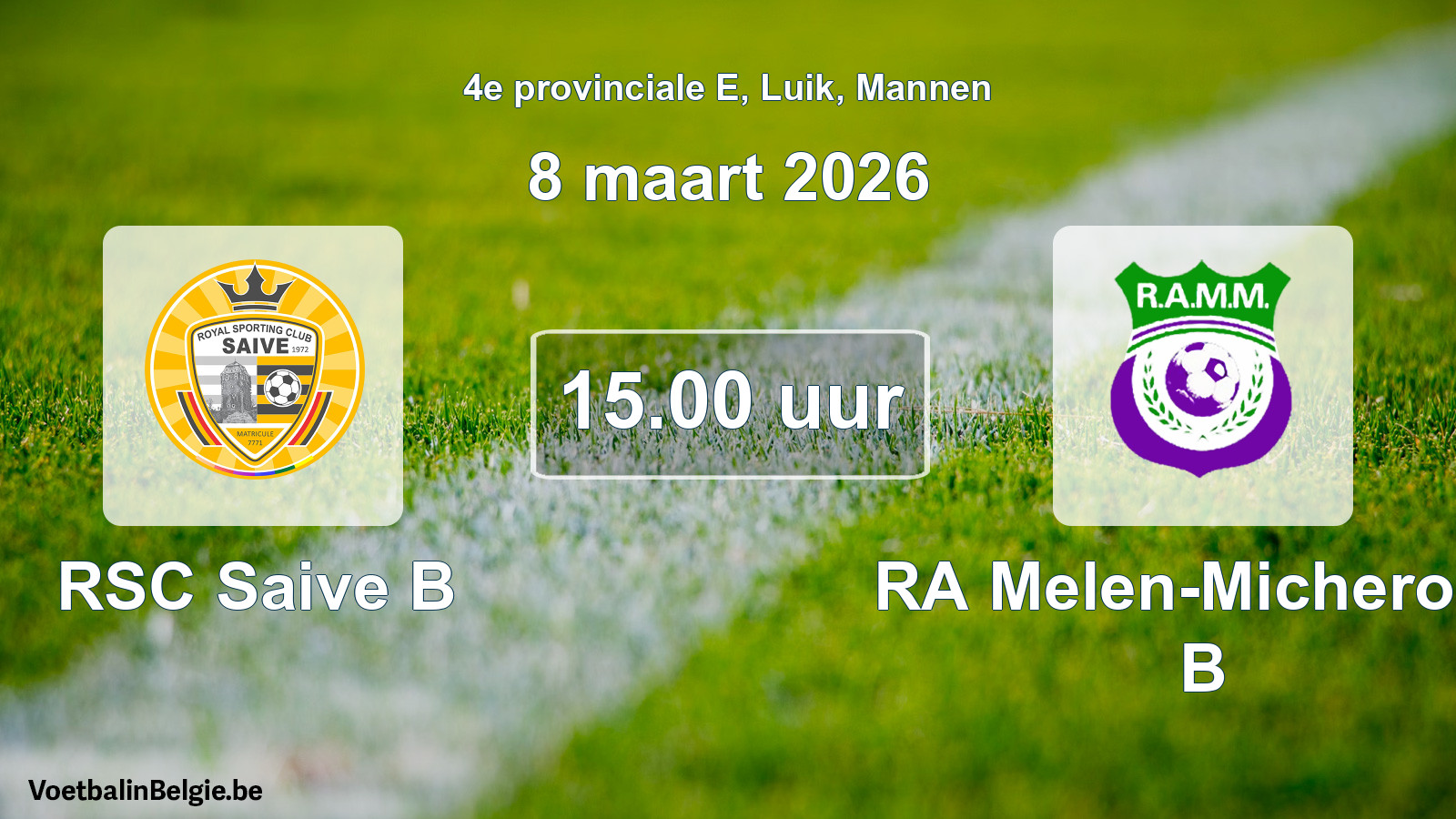 Scheduled match men football: RSC Saive B - RA Melen-Micheroux B (8 March 2026)