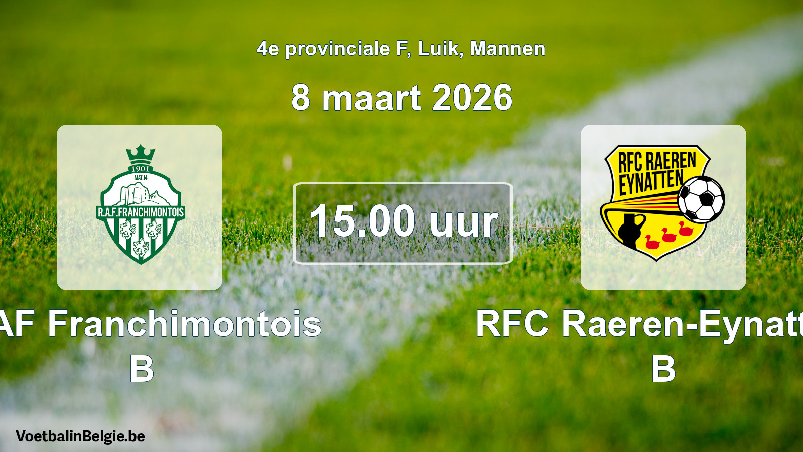 Scheduled match men football: RAF Franchimontois B - RFC Raeren-Eynatten B (8 March 2026)