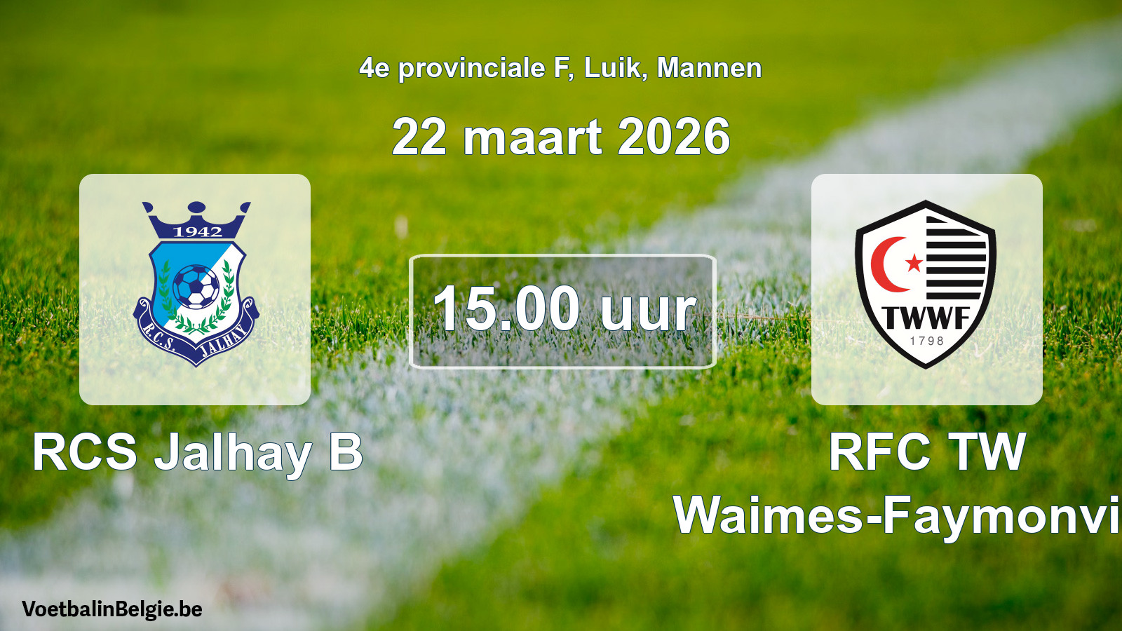 Scheduled match men football: RCS Jalhay B - RFC TW Waimes-Faymonville (22 March 2026)
