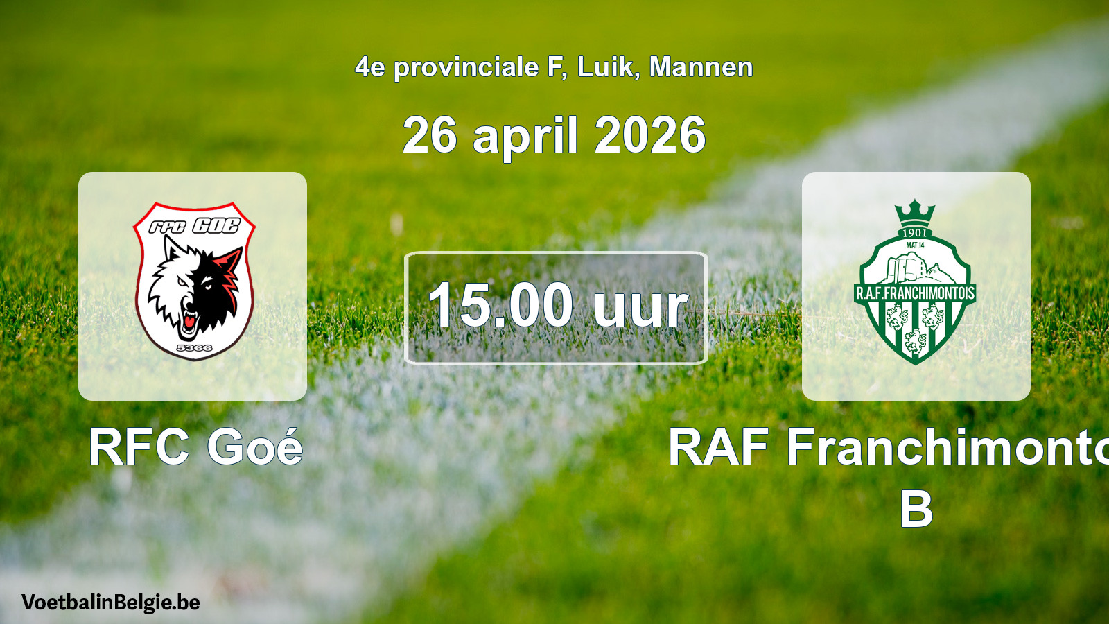 Scheduled match men football: RFC Goé - RAF Franchimontois B (26 April 2026)