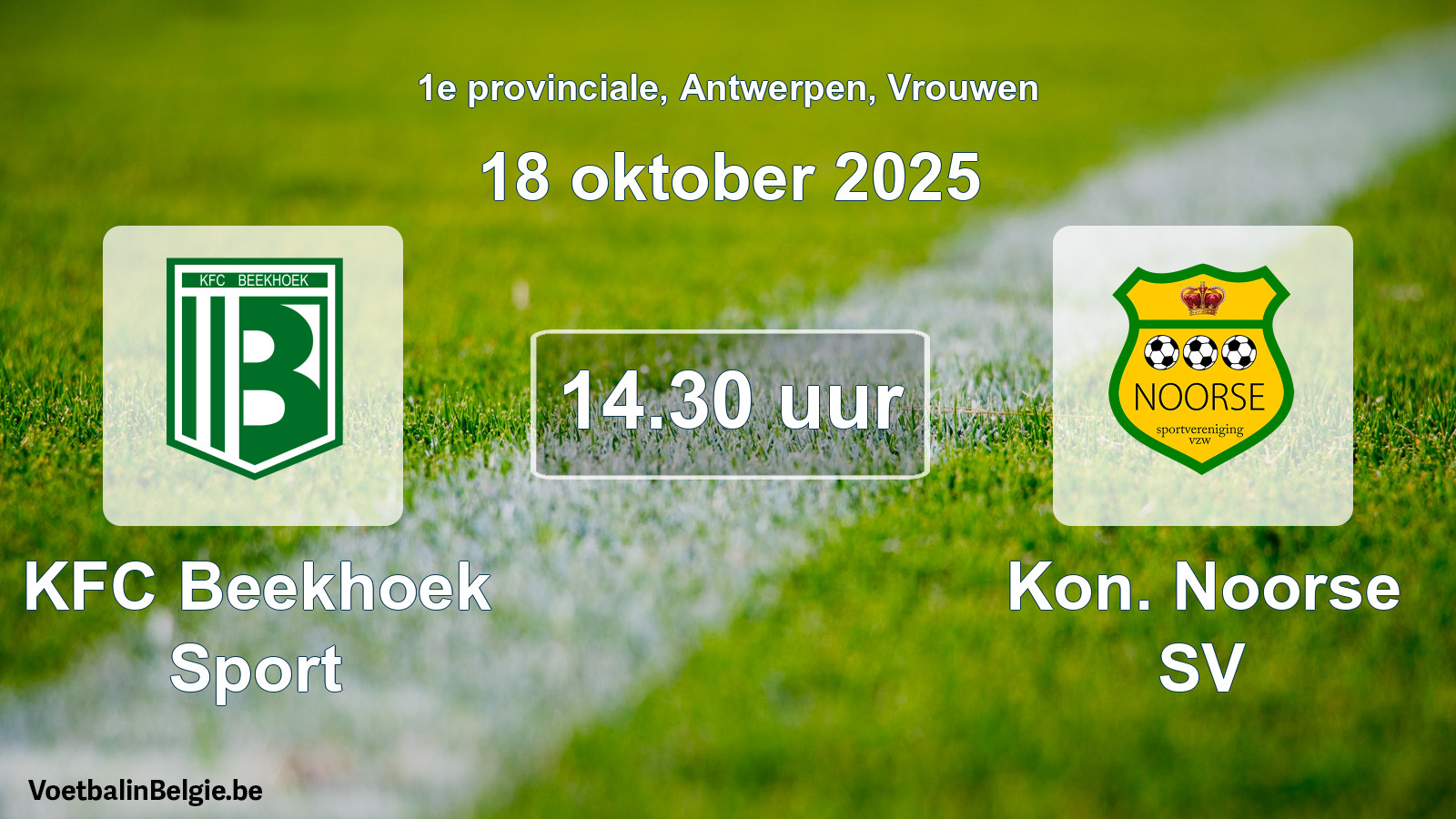 Geplantes Spiel frauen-Fußball: KFC Beekhoek Sport - Kon. Noorse SV (18 Oktober 2025)