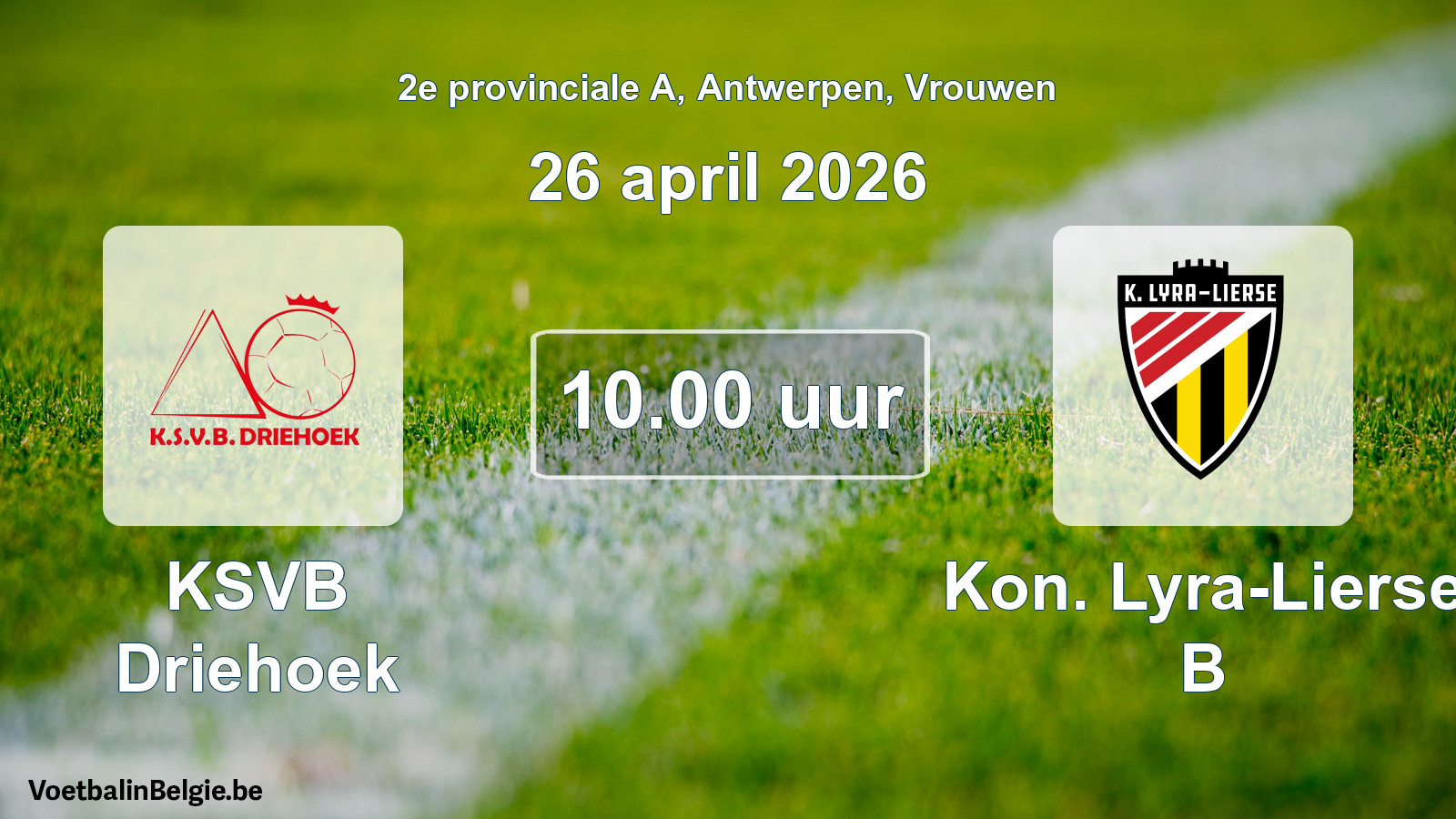 Scheduled match women football: KSVB Driehoek - Kon. Lyra-Lierse B (26 April 2026)