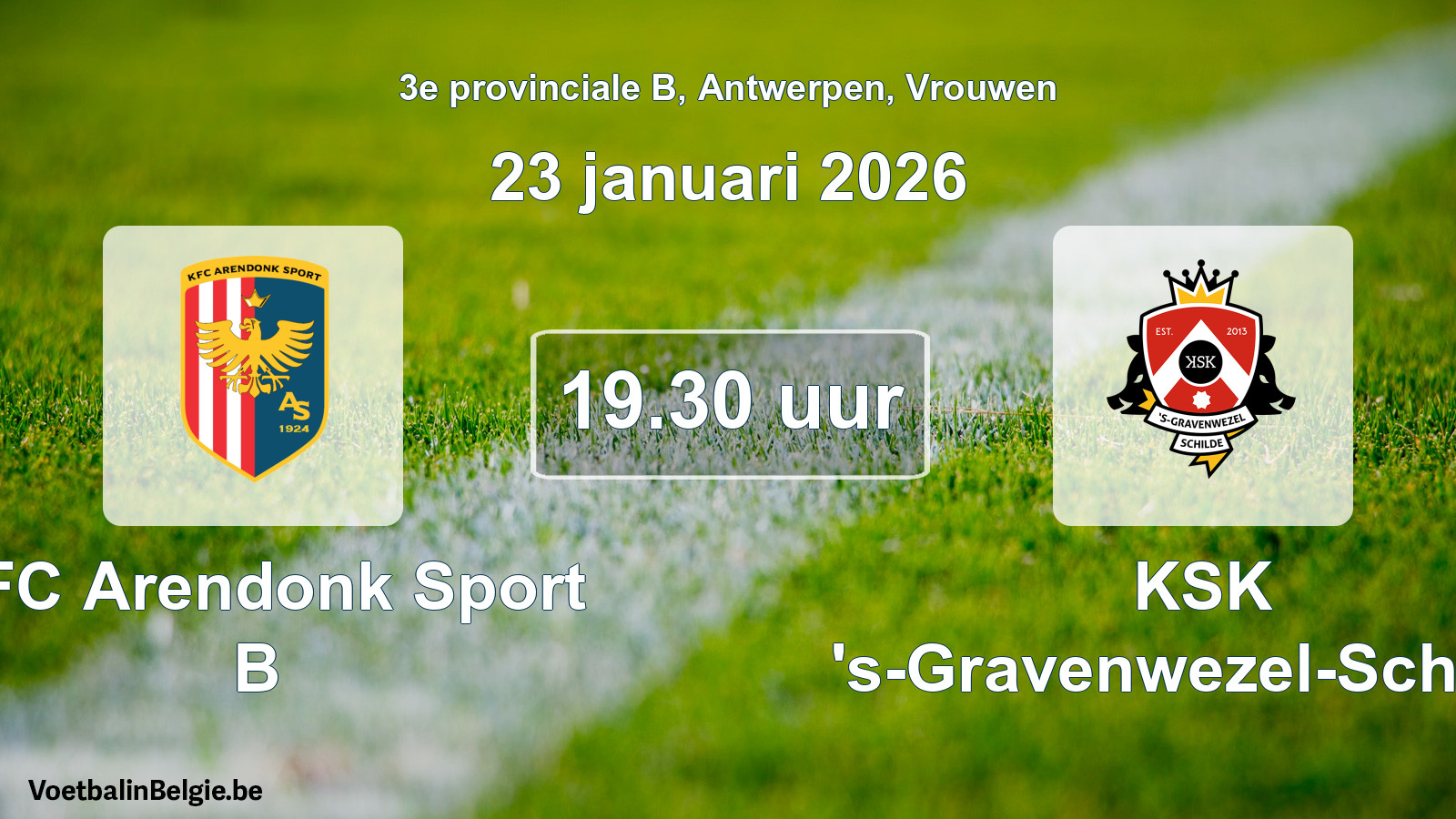 Scheduled match women football: KFC Arendonk Sport B - KSK 's-Gravenwezel-Schilde (23 January 2026)