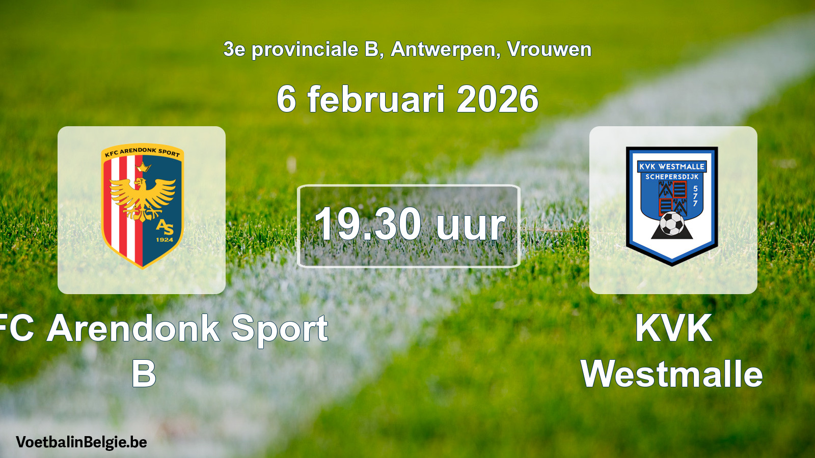Scheduled match women football: KFC Arendonk Sport B - KVK Westmalle (6 February 2026)