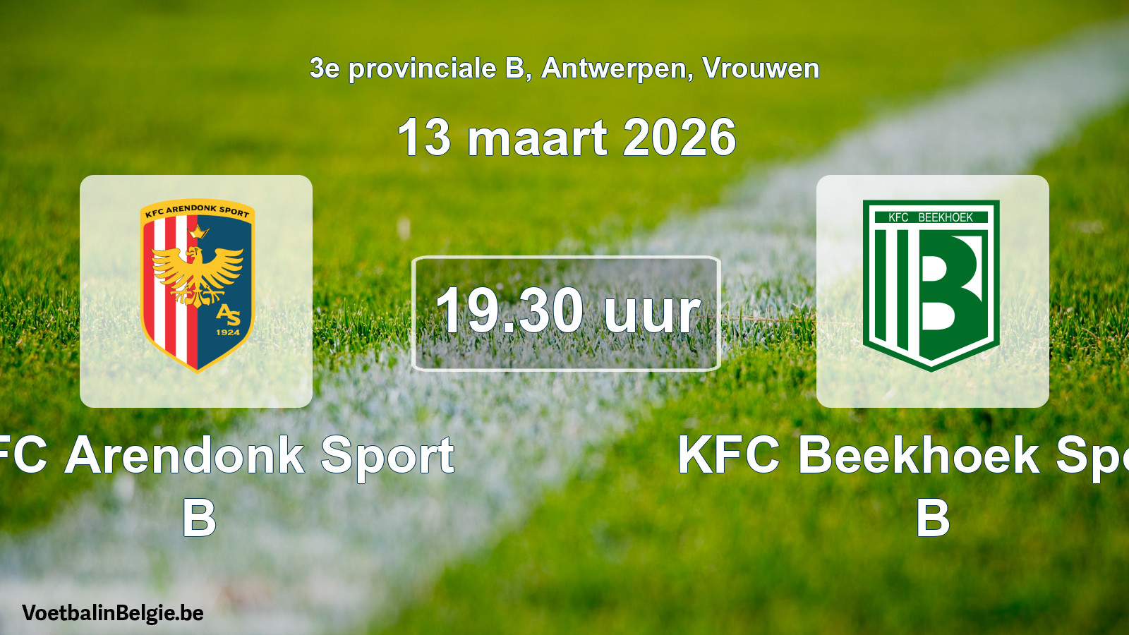 Scheduled match women football: KFC Arendonk Sport B - KFC Beekhoek Sport B (13 March 2026)