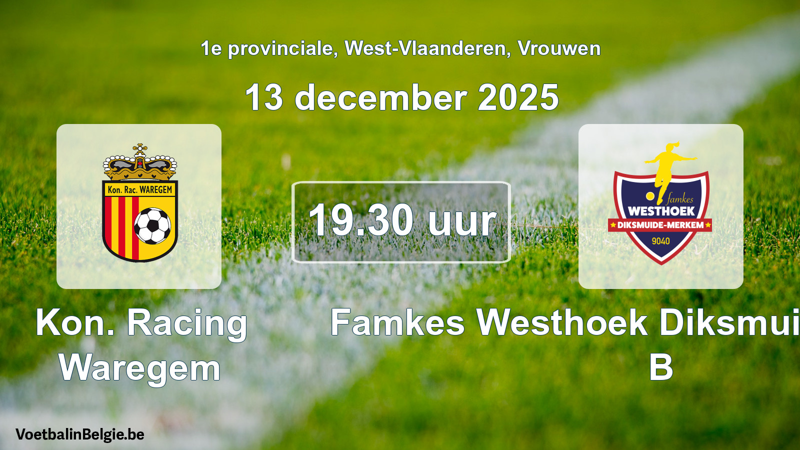 Scheduled match women football: Kon. Racing Waregem - Famkes Westhoek Diksmuide Merkem B (13 December 2025)