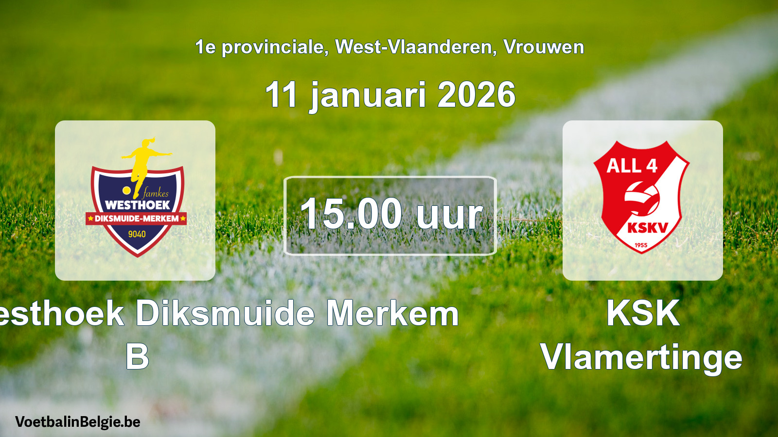 Geplande wedstrijd vrouwenvoetbal: Famkes Westhoek Diksmuide Merkem B - KSK Vlamertinge (11 januari 2026)