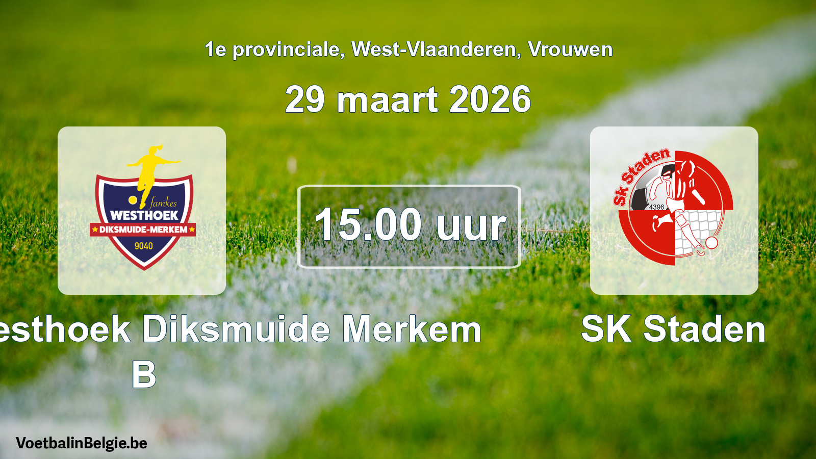 Match prévu football femmes: Famkes Westhoek Diksmuide Merkem B - SK Staden (29 mars 2026)