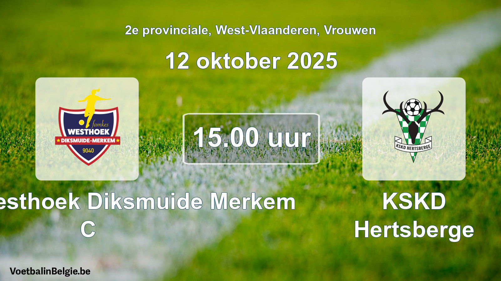 Geplantes Spiel frauen-Fußball: Famkes Westhoek Diksmuide Merkem C - KSKD Hertsberge (12 Oktober 2025)