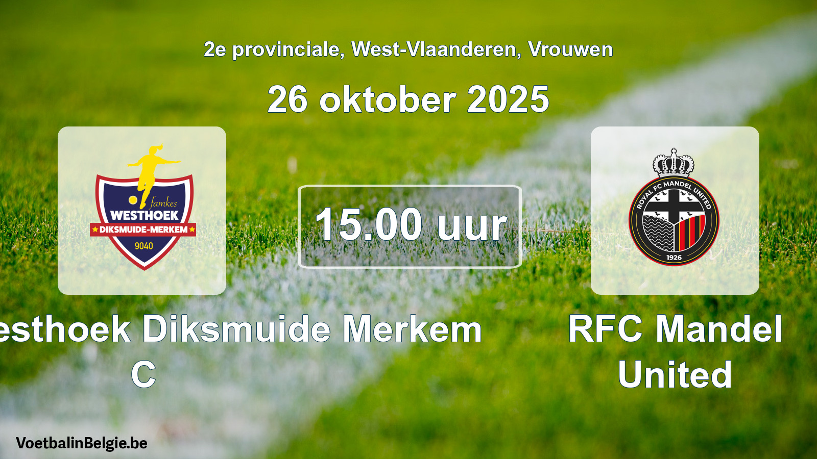Geplande wedstrijd vrouwenvoetbal: Famkes Westhoek Diksmuide Merkem C - RFC Mandel United (26 oktober 2025)