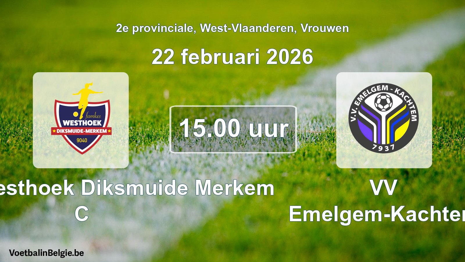 Scheduled match women football: Famkes Westhoek Diksmuide Merkem C - VV Emelgem-Kachtem (22 February 2026)
