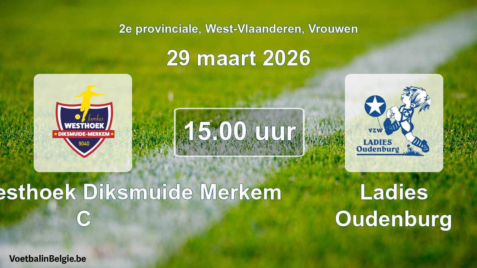 Geplande wedstrijd vrouwenvoetbal: Famkes Westhoek Diksmuide Merkem C - Ladies Oudenburg (29 maart 2026)