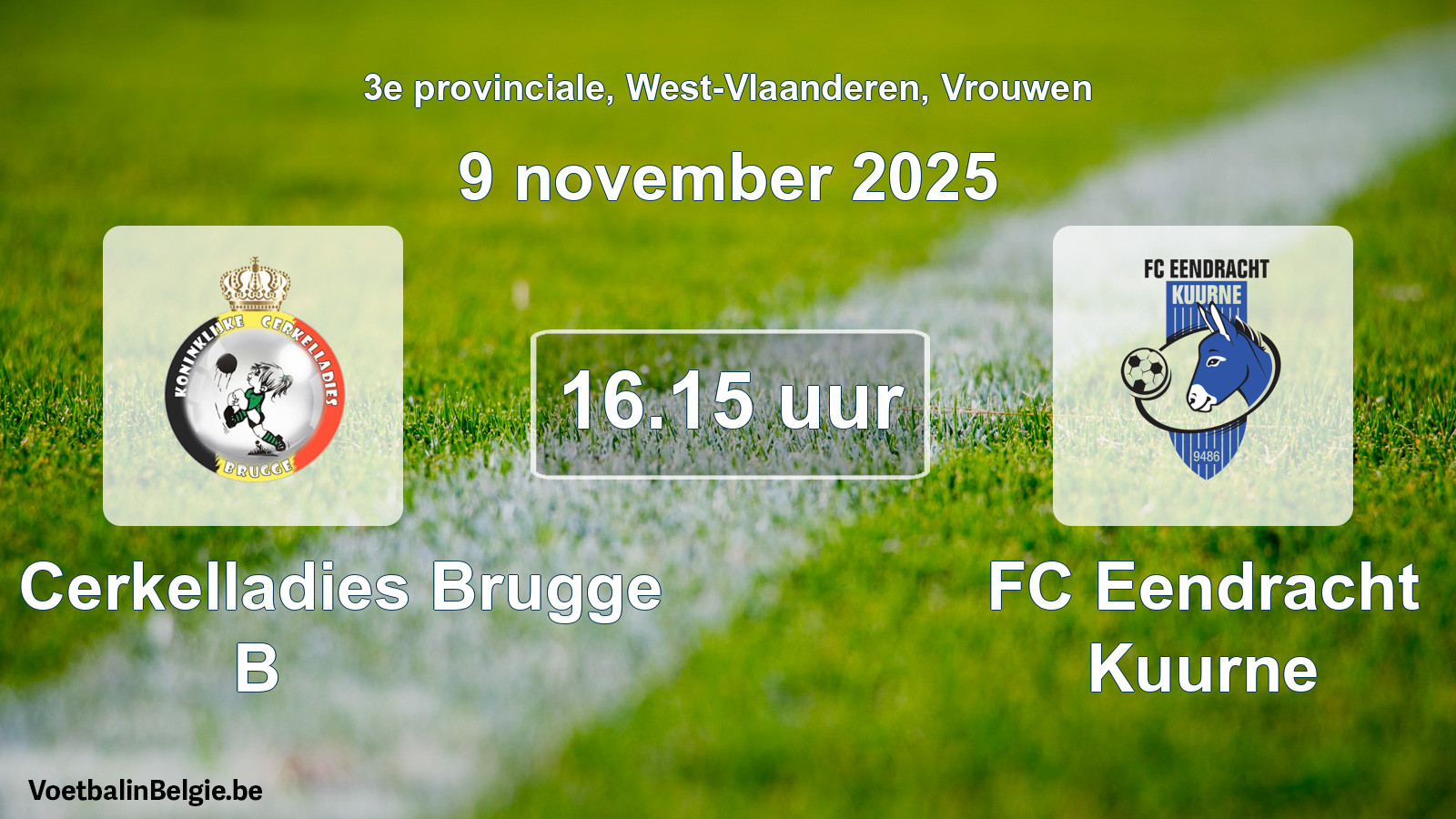 Scheduled match women football: Kon. Cerkelladies Brugge B - FC Eendracht Kuurne (9 November 2025)