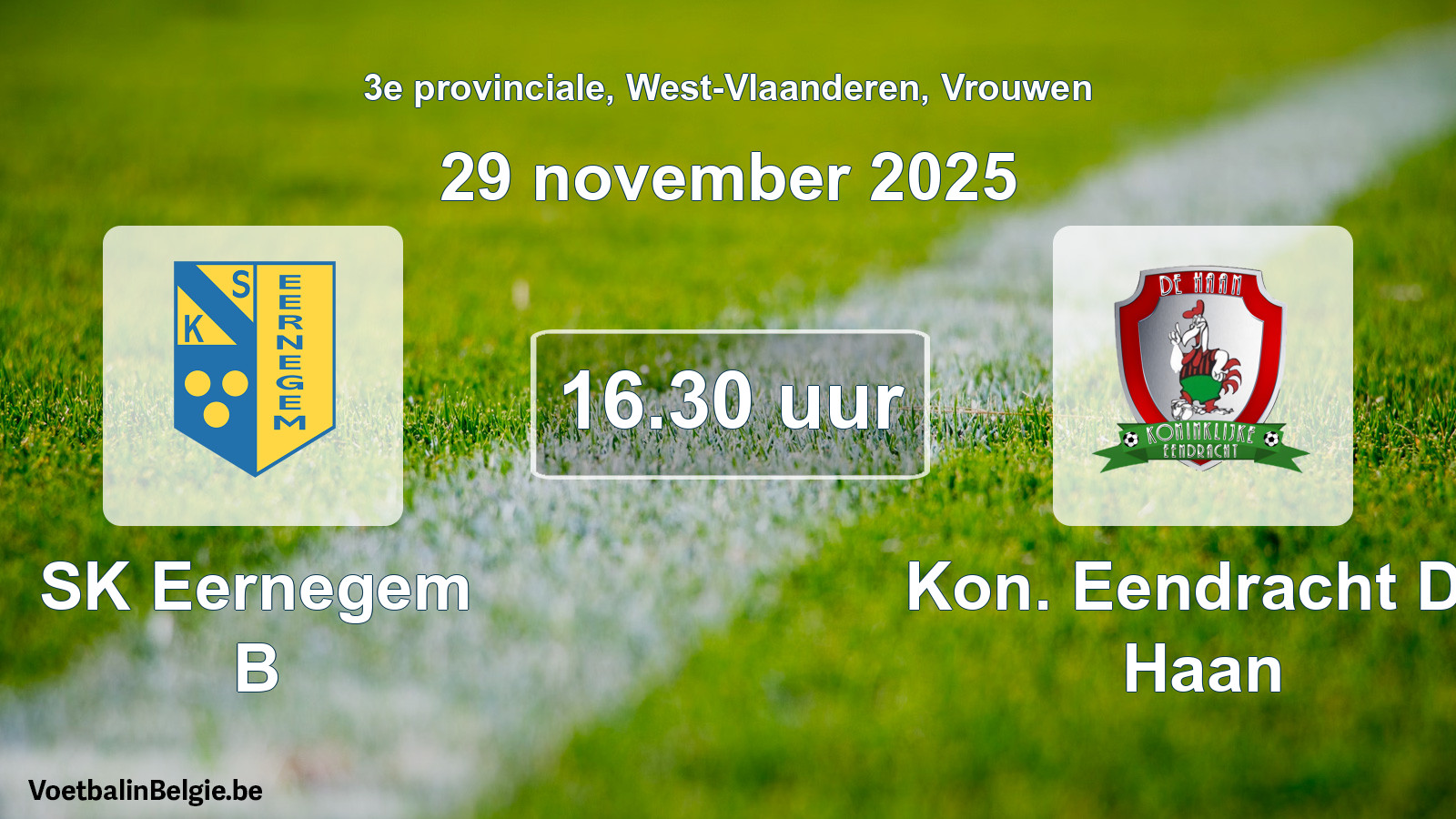 Geplantes Spiel frauen-Fußball: SK Eernegem B - Kon. Eendracht De Haan (29 November 2025)