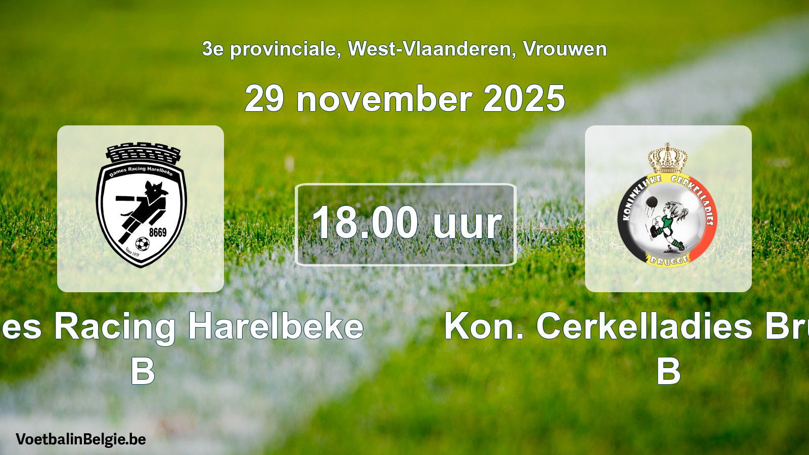 Geplantes Spiel frauen-Fußball: Dames Racing Harelbeke B - Kon. Cerkelladies Brugge B (29 November 2025)