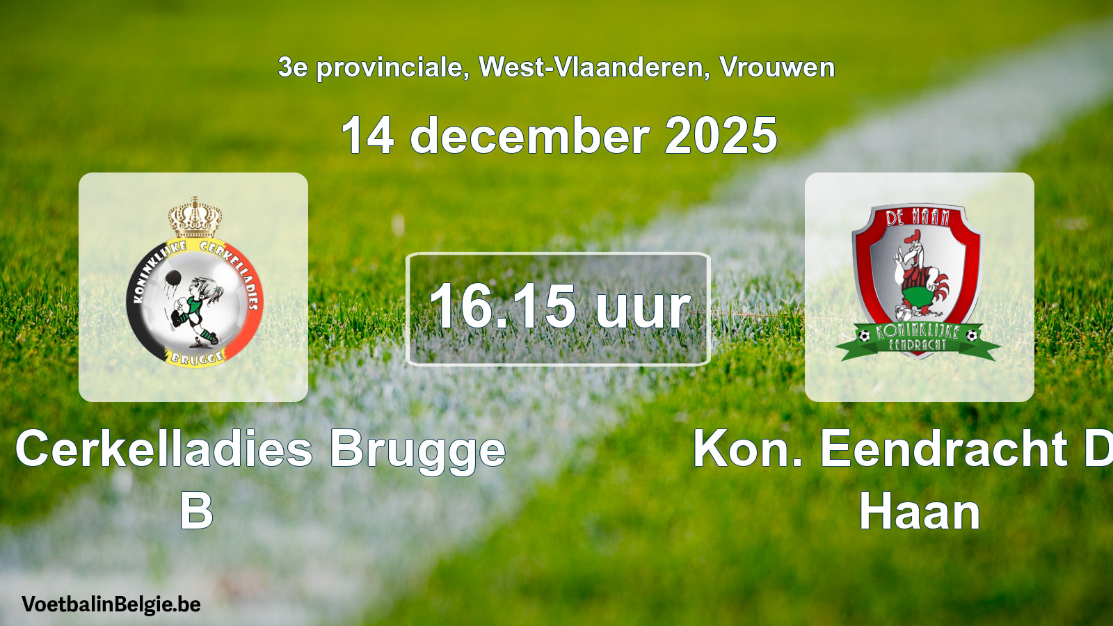 Scheduled match women football: Kon. Cerkelladies Brugge B - Kon. Eendracht De Haan (14 December 2025)