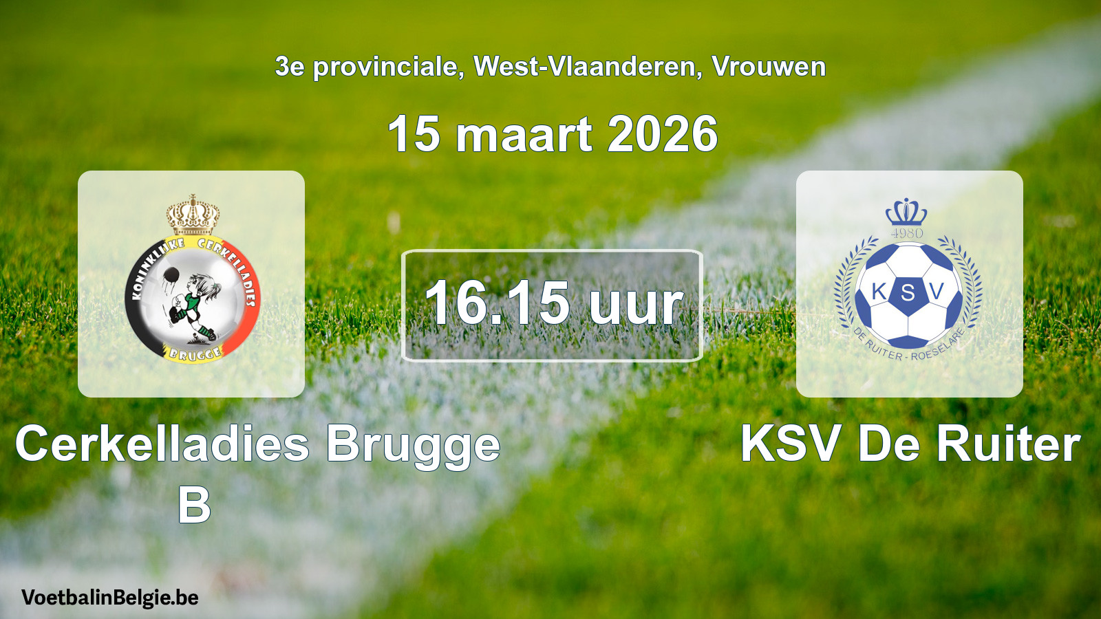 Scheduled match women football: Kon. Cerkelladies Brugge B - KSV De Ruiter (15 March 2026)