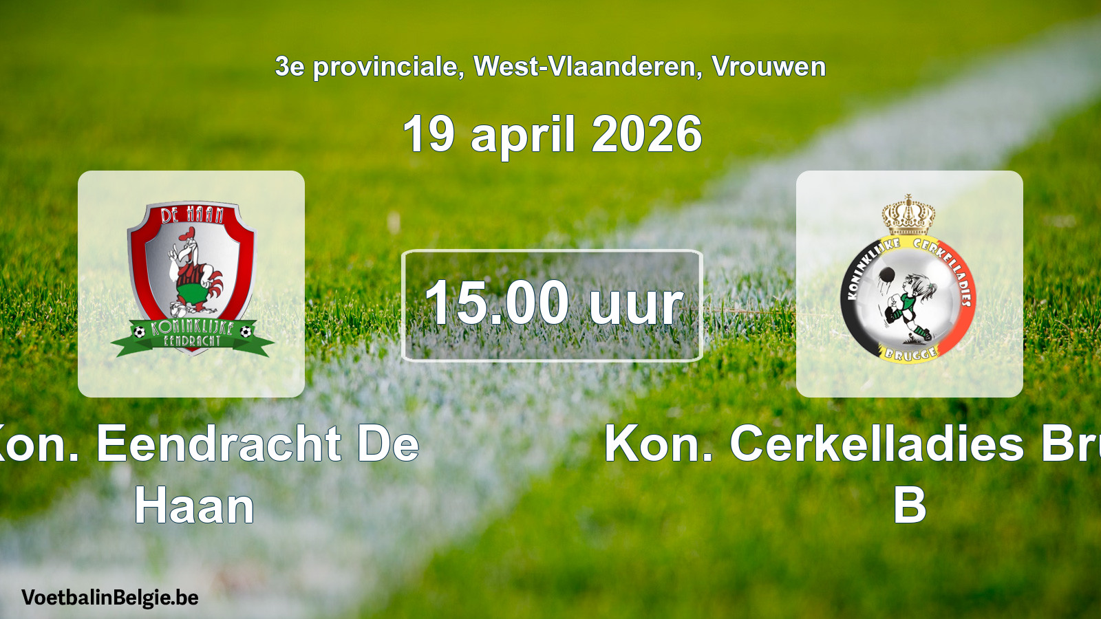Scheduled match women football: Kon. Eendracht De Haan - Kon. Cerkelladies Brugge B (19 April 2026)