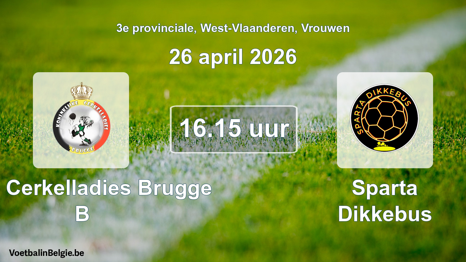 Scheduled match women football: Kon. Cerkelladies Brugge B - Sparta Dikkebus (26 April 2026)